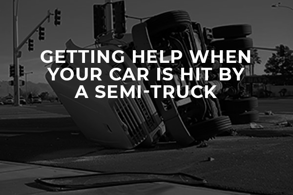 Getting Help When Your Car Is Hit by a Semi-Truck