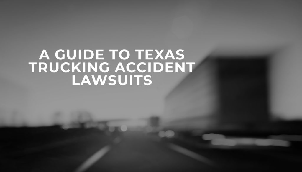 Guide to Texas Trucking Accident Lawsuits